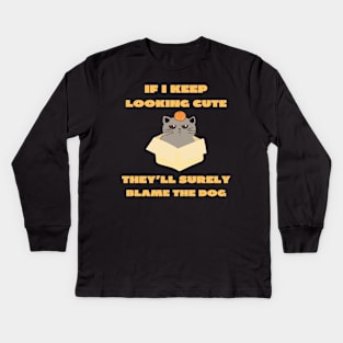 If i keep looking cute they'll surely blame the dog Kids Long Sleeve T-Shirt